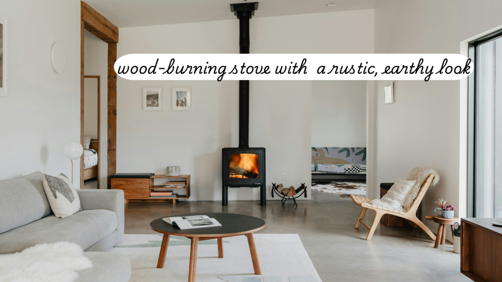 Wood burning stove with rustic look